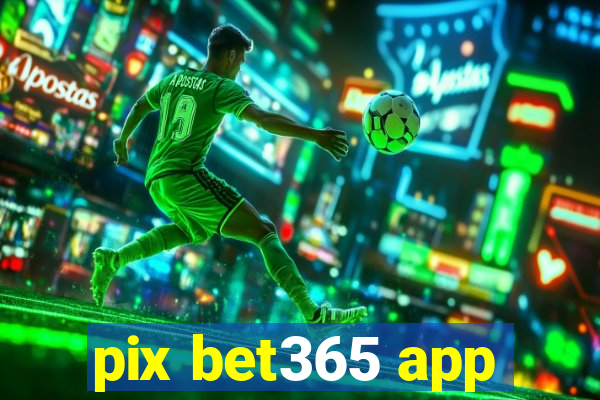 pix bet365 app